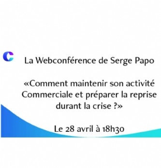 Webconférence du 28 avril à 18h30 : "Comment maintenir son activité commerciale et préparer la reprise durant la crise ?"