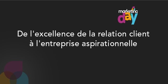 Conférence MKG Day 2017 - Bots / Intelligence Artificielle 4/4, de l'excellence de la relation client