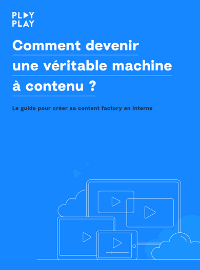 Couverture Comment faire de votre entreprise une véritable content factory ?