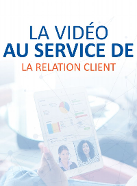 Couverture La vidéo au service de la relation client
