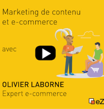 Quid de l'importance du Marketing du contenu pour l'ecommerce ? Le retour d'Olivier Laborne
